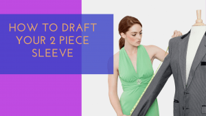 Read more about the article HOW TO DRAFT A TWO PIECE SLEEVE