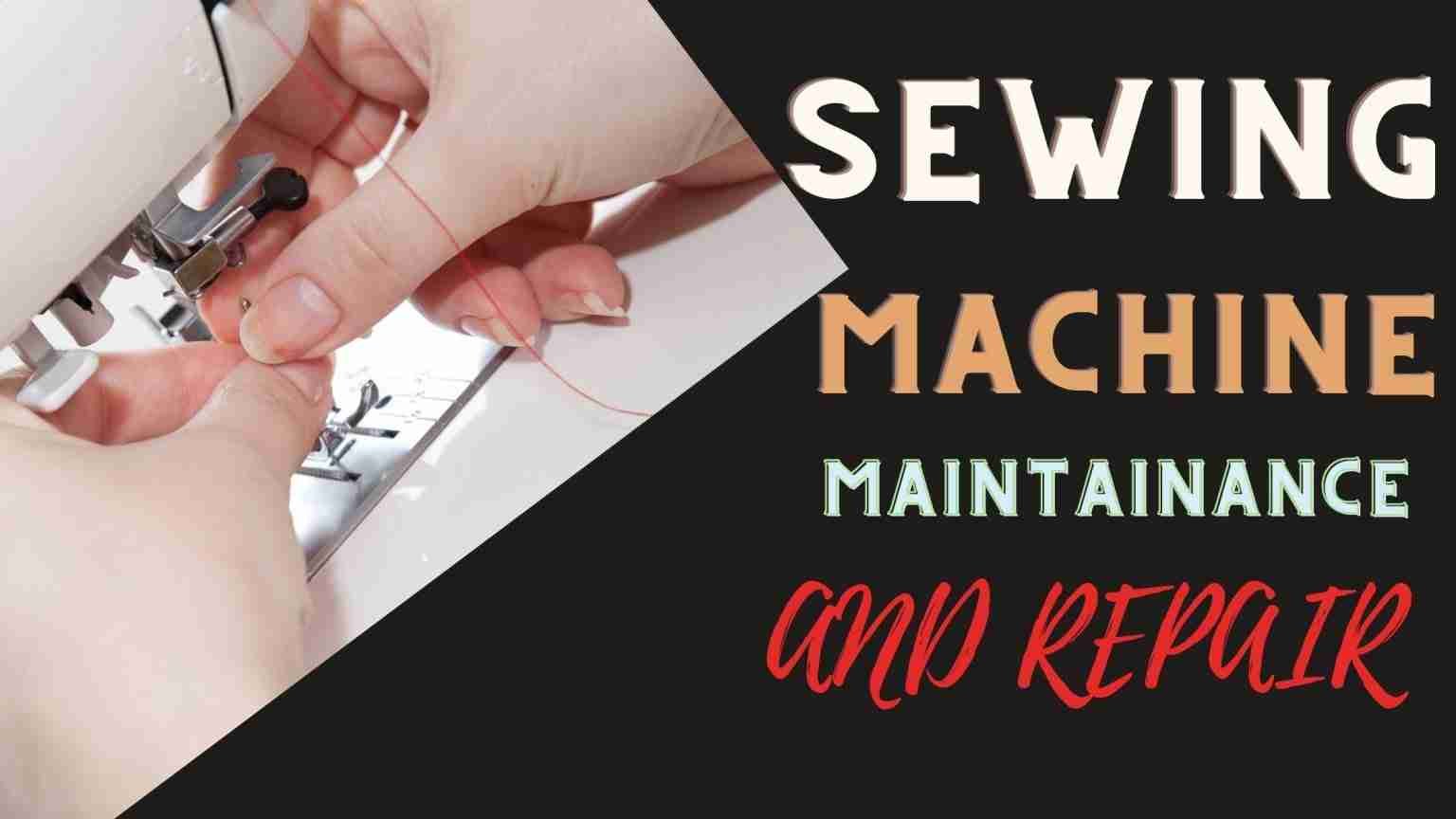 SEWING MACHINE MAINTAINANCE AND REPAIR SEWING PATTERNS